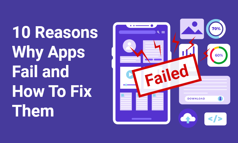 Reasons mobile apps fail and ways to improve.
