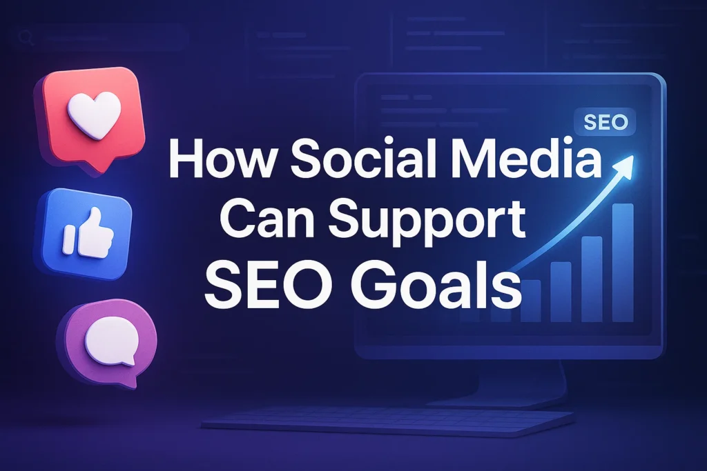 Social media supports SEO goals through engagement and visibility.